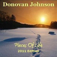 Pieces Of Life - 2011 Edition by Donovan Johnson