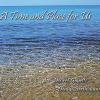 A Time And Place For Us by Désirée Goyette & Denny Berthiaume