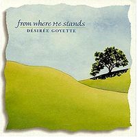From Where He Stands by Desiree Goyette