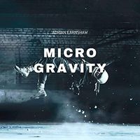 Micro Gravity by Adrian Earnshaw