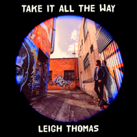 Take It All The Way by Leigh Thomas