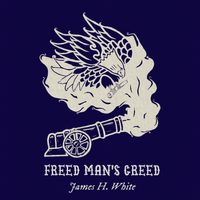 Freed Man's Creed by James H. White