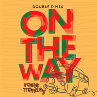 On The Way ( Double D Mix) by Rosie Monday (Prod. Denise Deion)