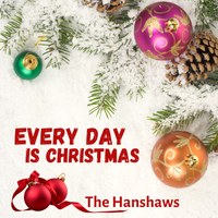 Every Day Is Christmas - Single by The Hanshaws