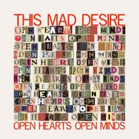 Open Hearts Open Minds by This Mad Desire