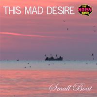 Small Boat (in collaboration with The Noisy Brain) by This Mad Desire