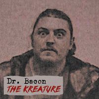 The Kreature EP by Dr. Bacon