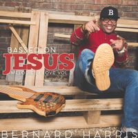 Bassed on Jesus / Melodies I Love Vol. 3 by Bernard Harris