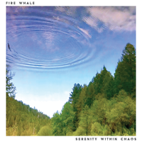 Serenity Within Chaos - Single by Fire Whale