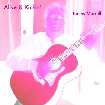 Alive & Kickin' - James Murrell
