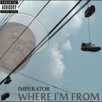 Where I'm From by Imperator