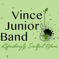 Refreshingly Soulful Blues by Vince Junior Band