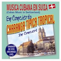Charanga Tipica Tropical LIVE Concert in Switzerland