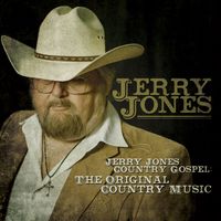 Jerry Jones Country Gospel:The Original Country Music by Jerry Jones Ministries