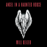 Angel in a Haunted House by Will Keizer