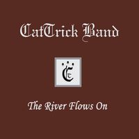 The River Flows On by CatTrick Band