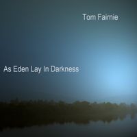 As Eden Lay In Darkness by Tom Fairnie