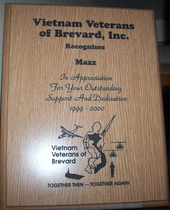 Vietnam Veterans of Brevard County Florida Recognizes Mazz for Outstanding Support & Dedication 1999-2000 http://vietnamandallveteransofbrevard.com
