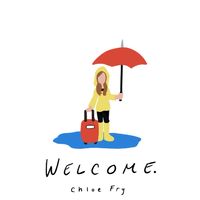 Welcome. by Chloe Fry