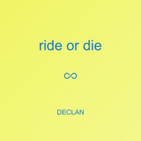 ride or die by Declan