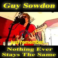 Nothing Ever Stays The Same by Guy Sowdon