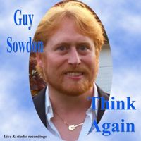 Think Again (Live, Acoustic & Studio Songs by Guy Sowdon