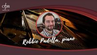 Robbie Padilla, piano, with the Civic Morning Musicals Wednesday Recital Series