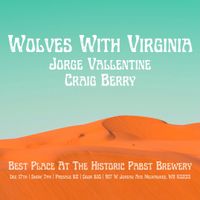 Wolves with Virginia; with special guests Jorge Vallentine and Craig Berry