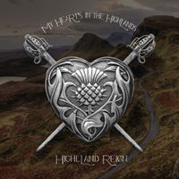 MY HEART'S IN THE HIGHLANDS by HIGHLAND REIGN