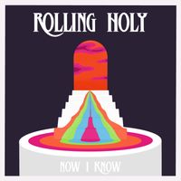 Now I Know - Single by Rolling Holy
