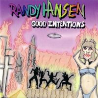 RANDY HANSEN "GOOD INTENTIONS"   12 awesome trax - 72 minutes (CD)