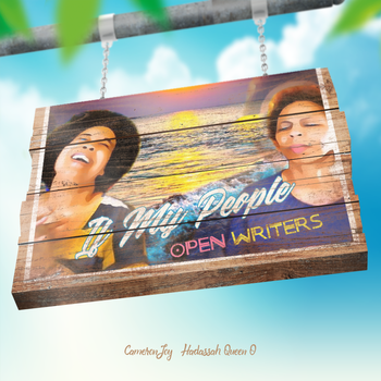 If My People by Open Writers (Written & Produced by Hadassah Queen O)
