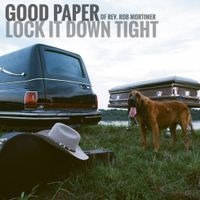 Lock It Down Tight by Good Paper of Rev. Rob Mortimer