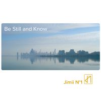 Be Still and Know by Jimii N°1