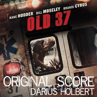 "Old 37"  - Original Motion Picture Score  by Darius Holbert