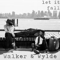 Let it Fall by Walker and Wylde