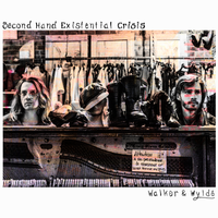 Secondhand Existential Crisis by Walker & Wylde