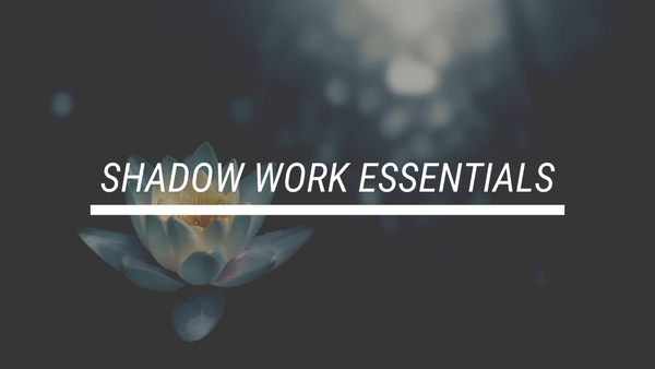 Shadow Work Essentials Video Course