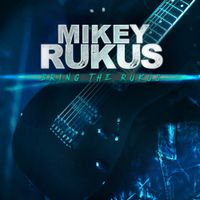 BRING THE RUKUS by Mikey Rukus