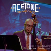 "The AceTone Sessions" Episode 4 (August 20, 2018) : Herman Burney, bass by Tim Whalen & Herman Burney