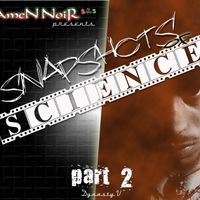 SNAPSHOTS OF SCIENCE PT II - SINGLES by AmeN NoiR