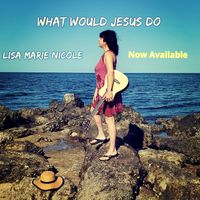 What Would Jesus Do by Lisa Marie Nicole