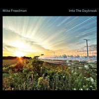 Into The Daybreak Download by  Mike Freedman:  Guitarist/Composer