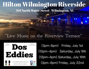 Dos Eddies - July 2016 Show dates at the Riverview Terrace - Hilton Wilmington Riverside (Wilmington, NC) DosEddies.com
