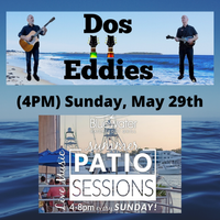 Dos Eddies at Bluewater Waterfront Grill “Summer Patio Sessions”