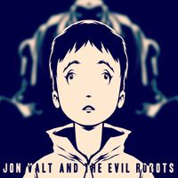 Singles by Jon Valt and the Evil Robots