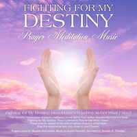 Fighting for My Destiny Prayer Meditation Music CD by Maurine McFarlane & Jennifer Thomas