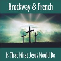 Is That What Jesus Would Do by Brockway & French