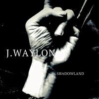 Shadowland by J. Waylon