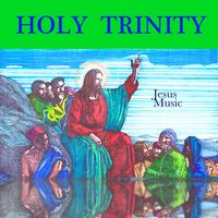 Holy Trinity.  MP3 by Jesus Music